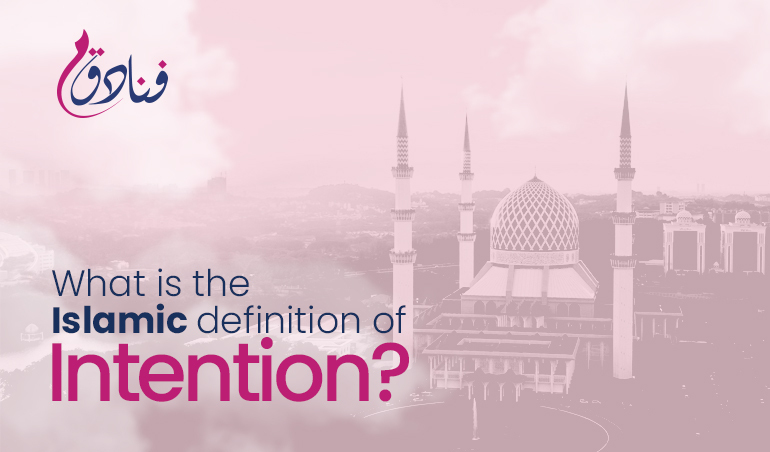 What Is The Islamic Definition Of Intention Funadiq