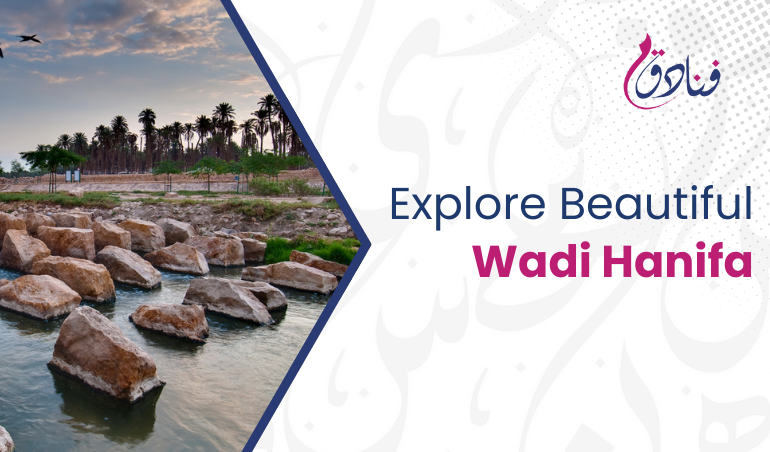 Explore Wadi Hanifah: A Cultural Landmark In Riyadh