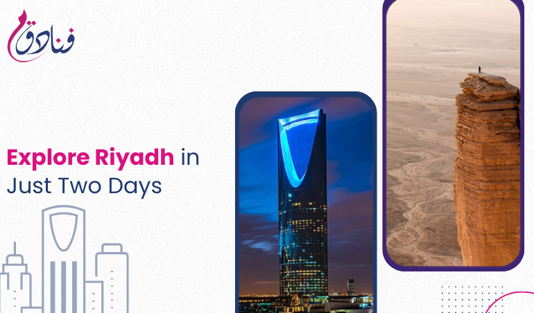 Exploring Riyadh In Two Days: Memorable 48 Hours Of Adventure