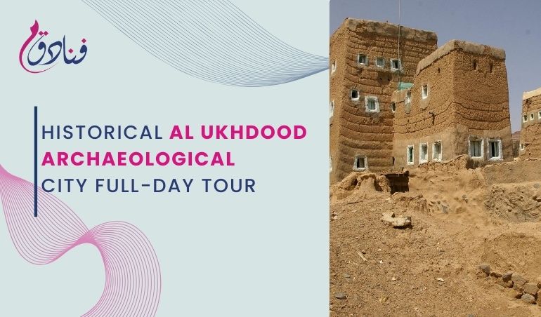Historical Al Ukhdood Archaeological City Full-Day Tour