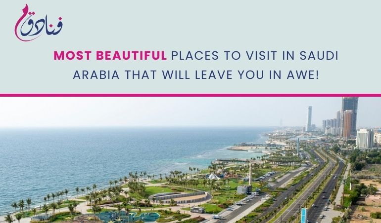 Most Beautiful Places To Visit In Saudi Arabia That Will Leave You In Awe!