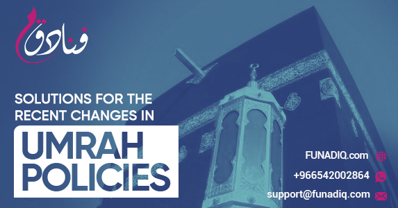 Solutions For The Recent Changes In Umrah Policies