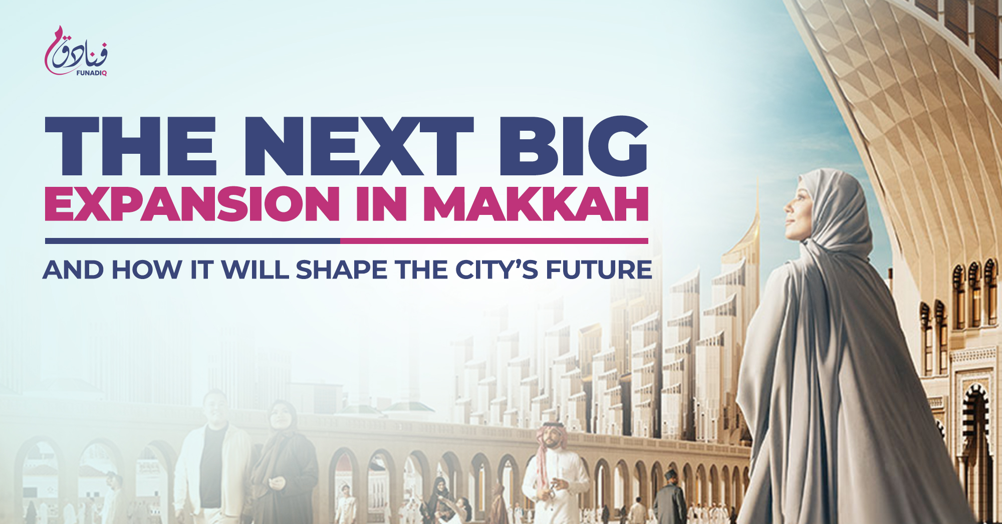 The Next Big Expansion In Makkah And How It Will Shape The City’s Future